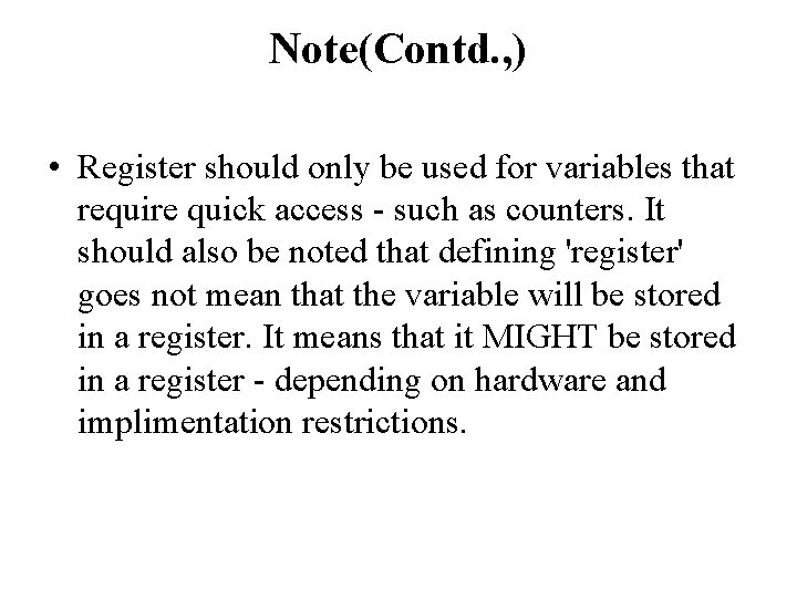 Note(Contd. , ) • Register should only be used for variables that require quick Note(Contd. , ) • Register should only be used for variables that require quick