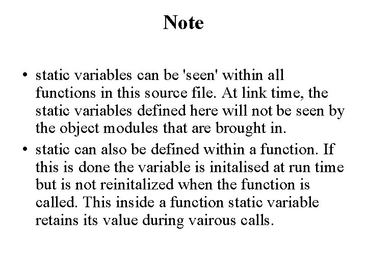 Note • static variables can be 'seen' within all functions in this source file.