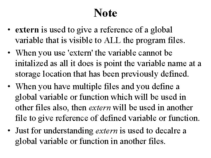 Note • extern is used to give a reference of a global variable that Note • extern is used to give a reference of a global variable that