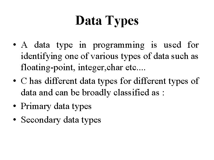 Data Types • A data type in programming is used for identifying one of