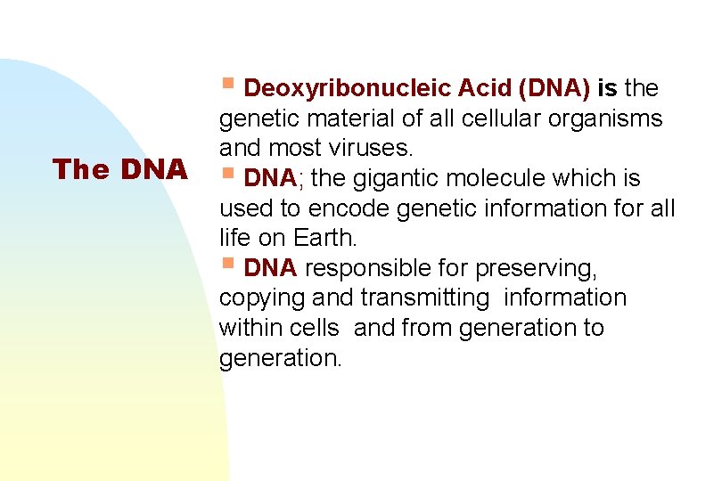§ Deoxyribonucleic Acid (DNA) is the The DNA genetic material of all cellular organisms