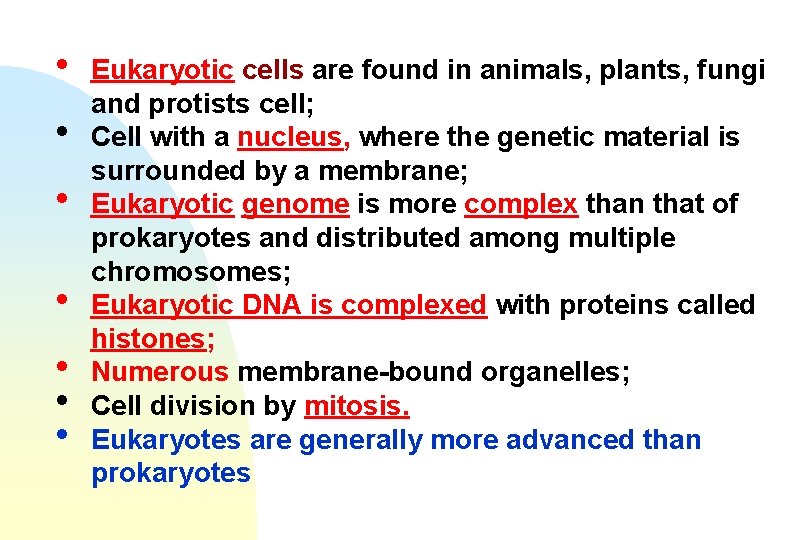  • • Eukaryotic cells are found in animals, plants, fungi and protists cell;