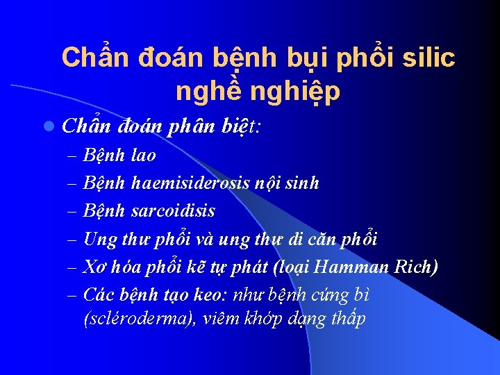 Chẩn đoán bệnh bụi phổi silic nghề nghiệp l Chẩn đoán phân biệt: –