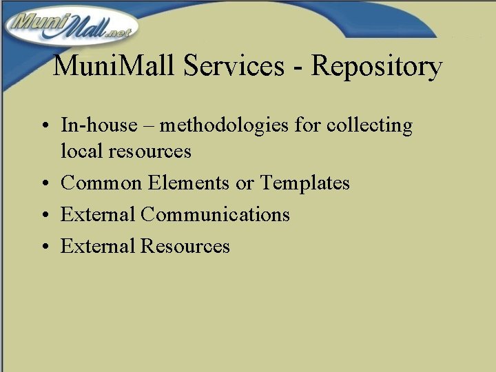 Muni. Mall Services - Repository • In-house – methodologies for collecting local resources •