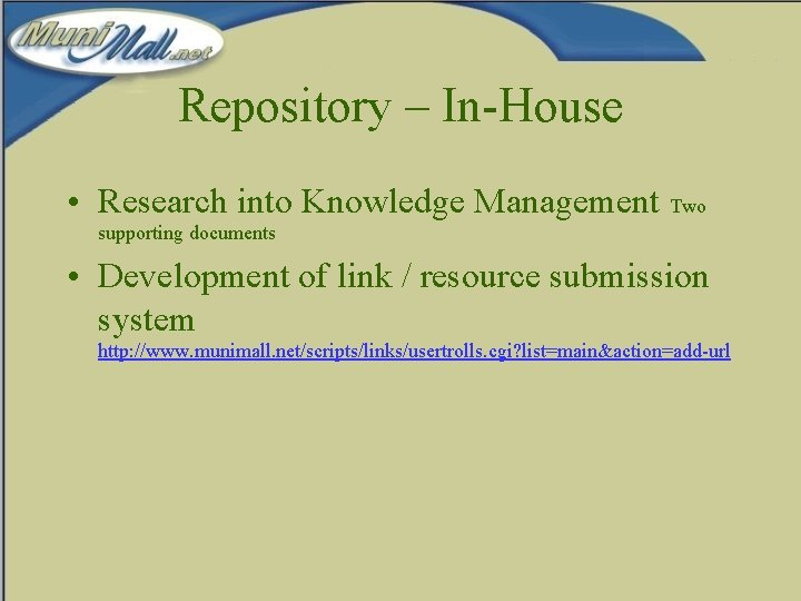 Repository – In-House • Research into Knowledge Management Two supporting documents • Development of