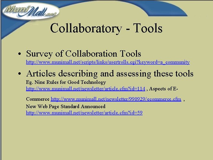 Collaboratory - Tools • Survey of Collaboration Tools http: //www. munimall. net/scripts/links/usertrolls. cgi? keyword=a_community