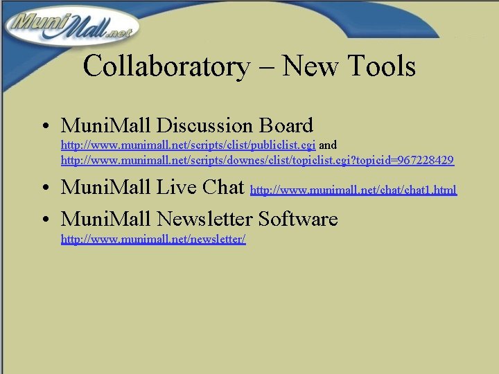 Collaboratory – New Tools • Muni. Mall Discussion Board http: //www. munimall. net/scripts/clist/publiclist. cgi