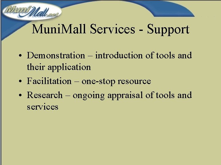 Muni. Mall Services - Support • Demonstration – introduction of tools and their application