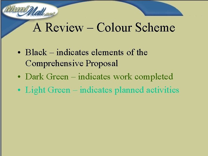 A Review – Colour Scheme • Black – indicates elements of the Comprehensive Proposal