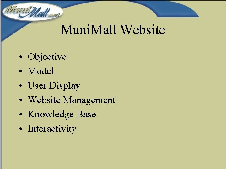 Muni. Mall Website • • • Objective Model User Display Website Management Knowledge Base