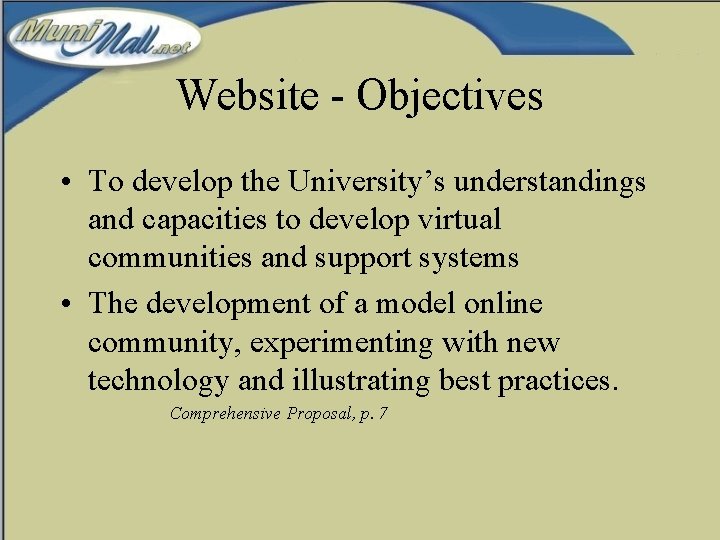 Website - Objectives • To develop the University’s understandings and capacities to develop virtual