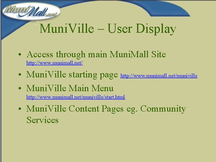 Muni. Ville – User Display • Access through main Muni. Mall Site http: //www.