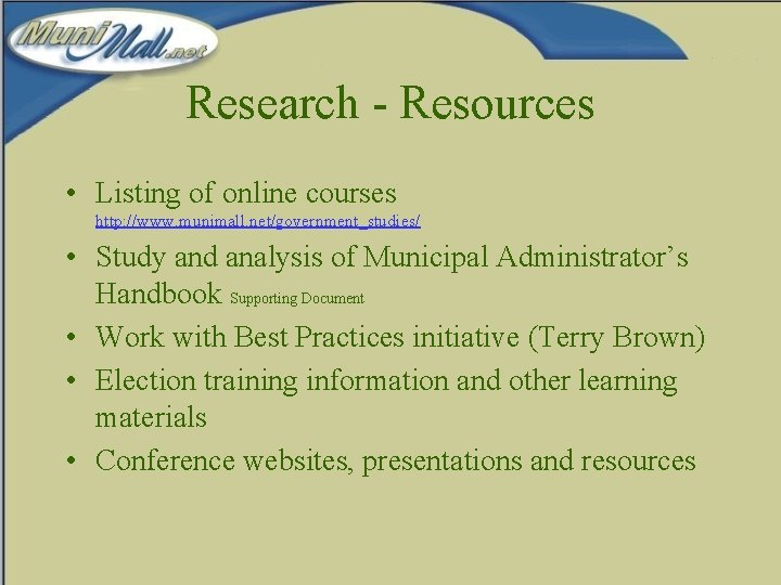 Research - Resources • Listing of online courses http: //www. munimall. net/government_studies/ • Study
