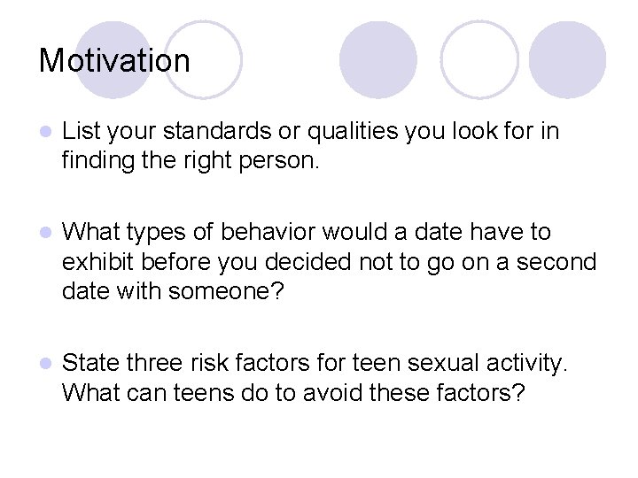 Motivation l List your standards or qualities you look for in finding the right