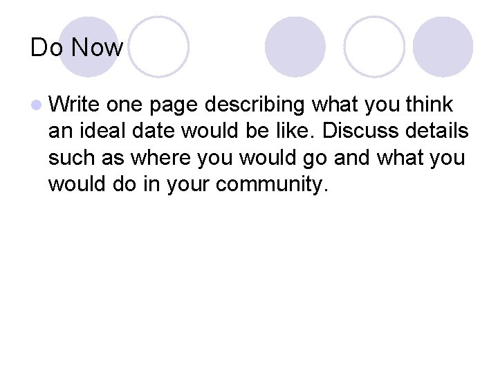 Do Now l Write one page describing what you think an ideal date would