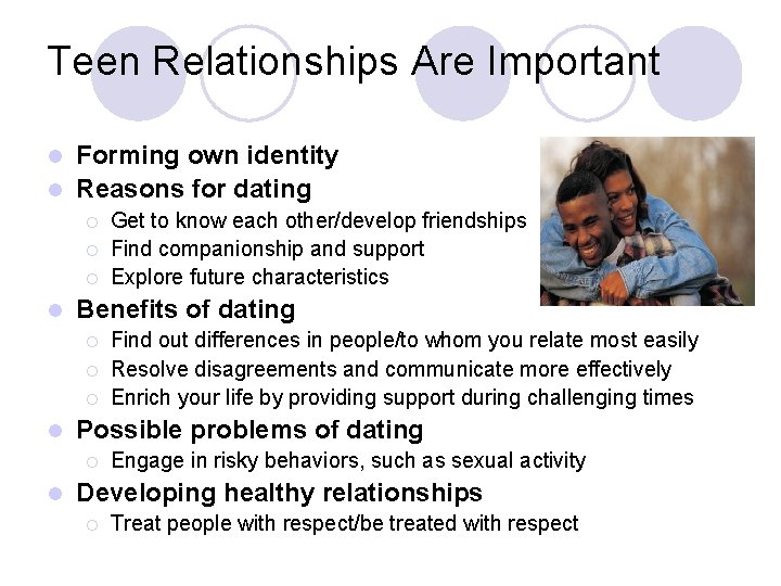 Teen Relationships Are Important Forming own identity l Reasons for dating l ¡ ¡