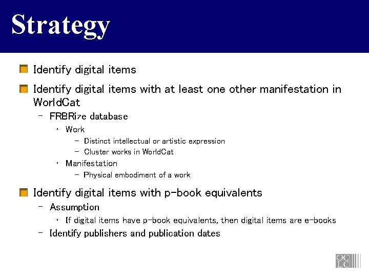 Strategy Identify digital items with at least one other manifestation in World. Cat –