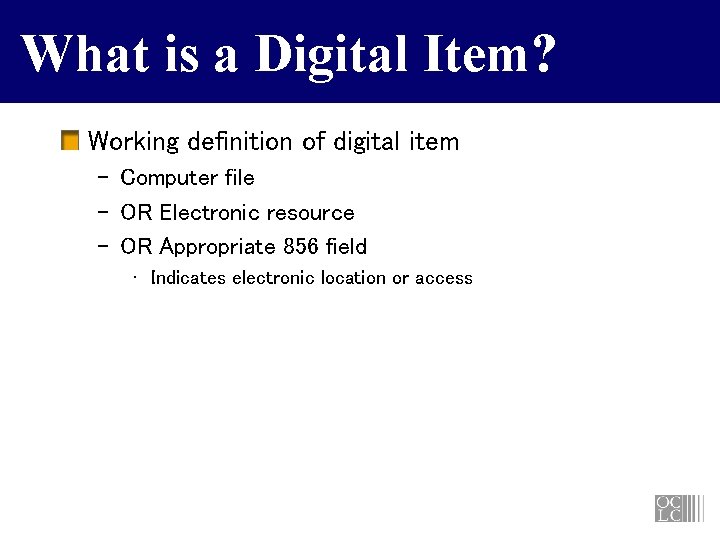 What is a Digital Item? Working definition of digital item – Computer file –