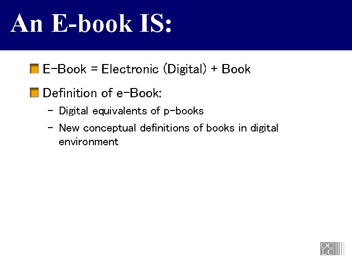 An E-book IS: E-Book = Electronic (Digital) + Book Definition of e-Book: – Digital