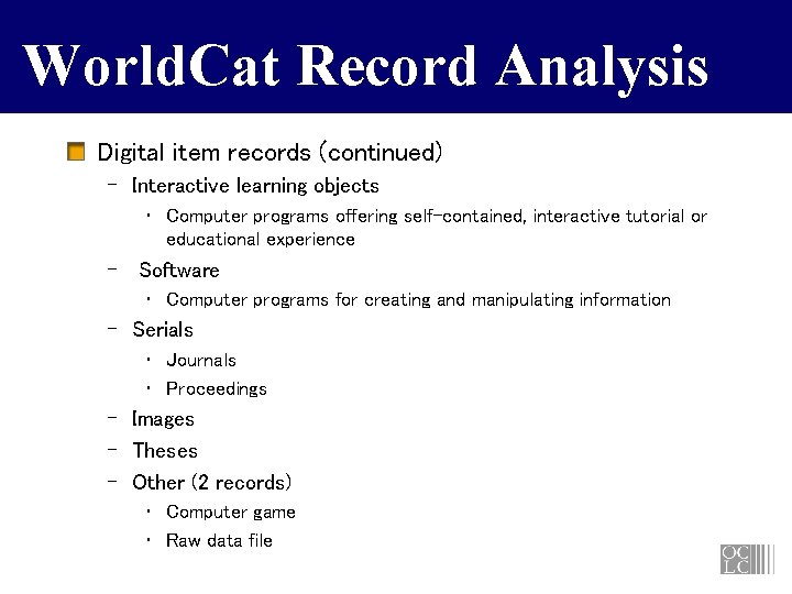 World. Cat Record Analysis Digital item records (continued) – Interactive learning objects • Computer