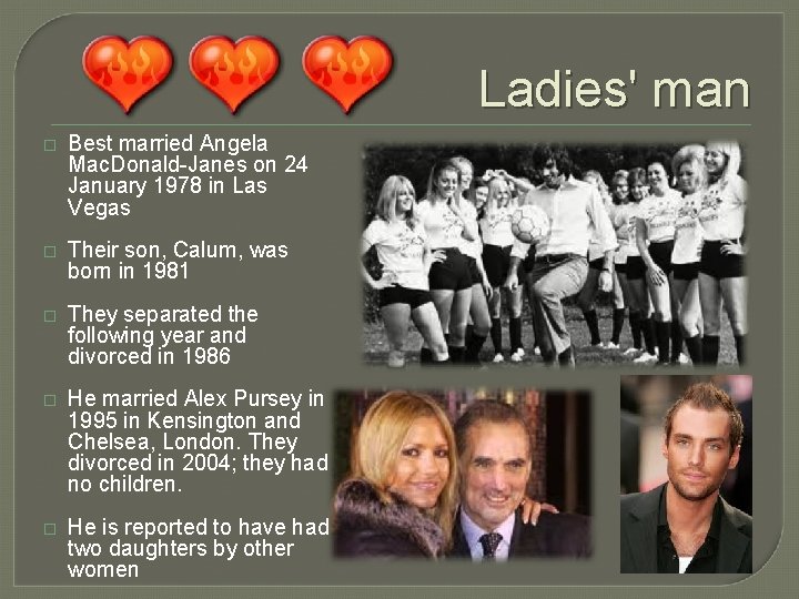 Ladies' man � Best married Angela Mac. Donald-Janes on 24 January 1978 in Las