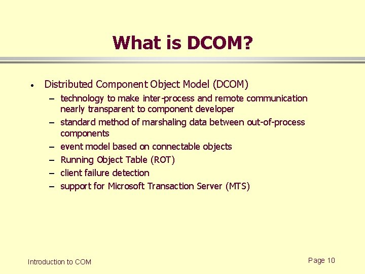 What is DCOM? · Distributed Component Object Model (DCOM) – technology to make inter-process