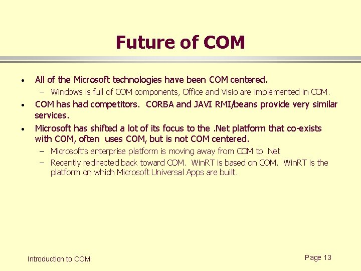 Future of COM · All of the Microsoft technologies have been COM centered. –