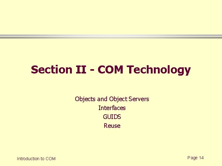 Section II - COM Technology Objects and Object Servers Interfaces GUIDS Reuse Introduction to