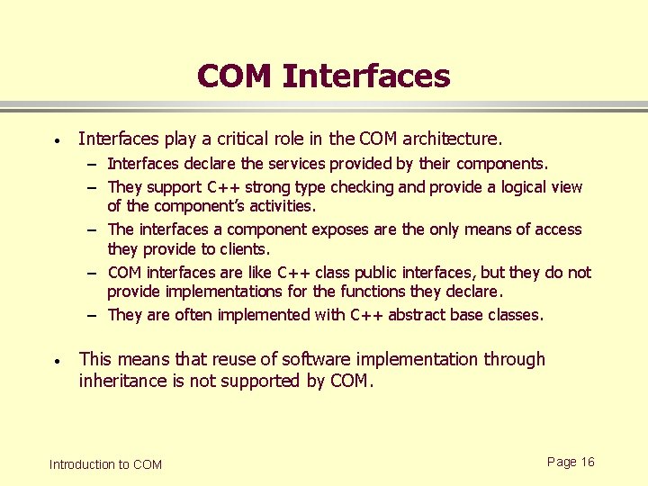 COM Interfaces · Interfaces play a critical role in the COM architecture. – Interfaces
