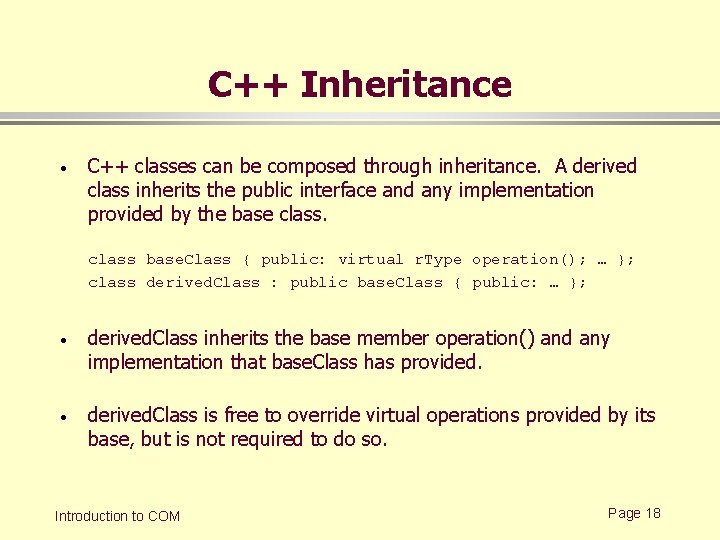 C++ Inheritance · C++ classes can be composed through inheritance. A derived class inherits