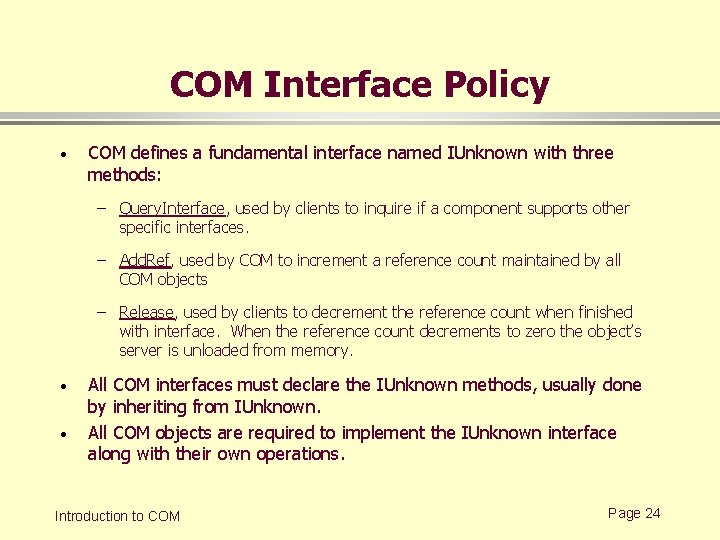 COM Interface Policy · COM defines a fundamental interface named IUnknown with three methods: