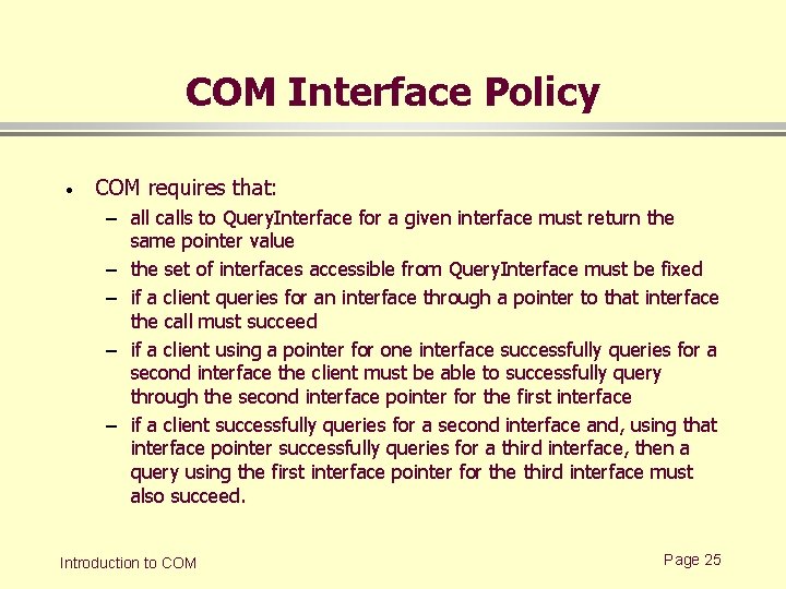 COM Interface Policy · COM requires that: – all calls to Query. Interface for