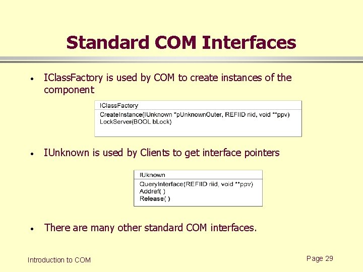 Standard COM Interfaces · IClass. Factory is used by COM to create instances of