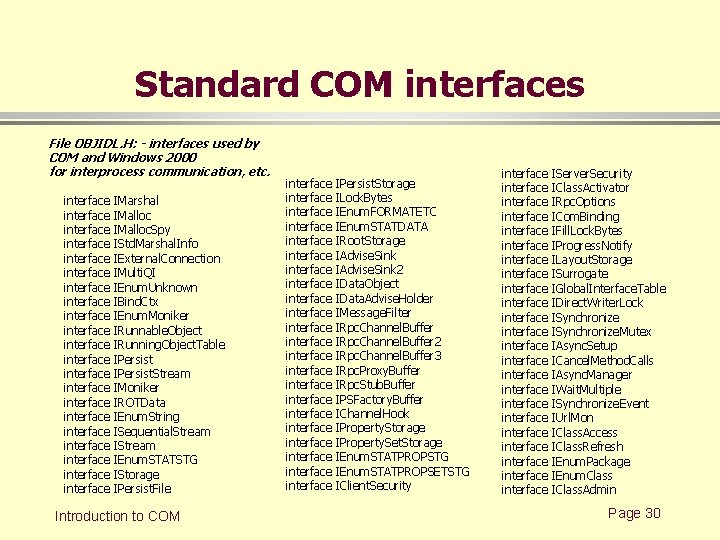 Standard COM interfaces File OBJIDL. H: - interfaces used by COM and Windows 2000