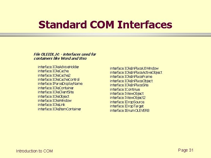 Standard COM Interfaces File OLEIDL. H: - interfaces used for containers like Word and