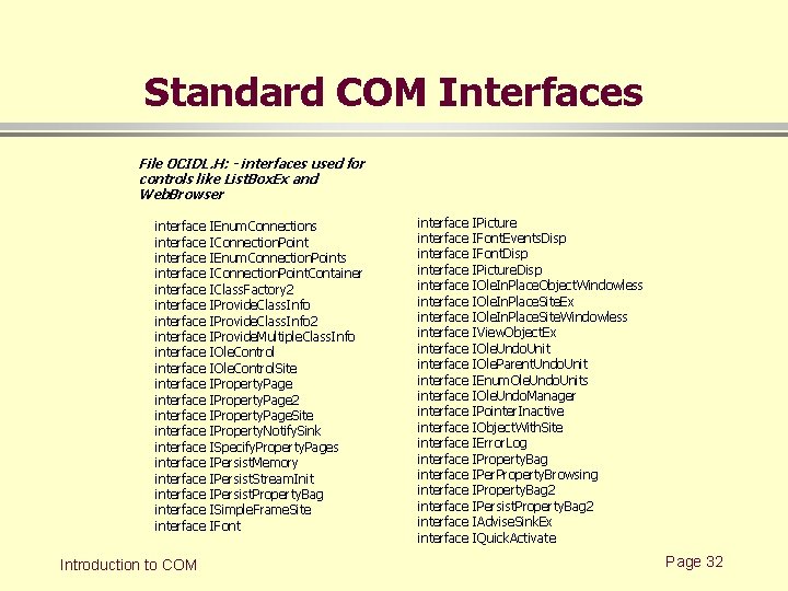 Standard COM Interfaces File OCIDL. H: - interfaces used for controls like List. Box.