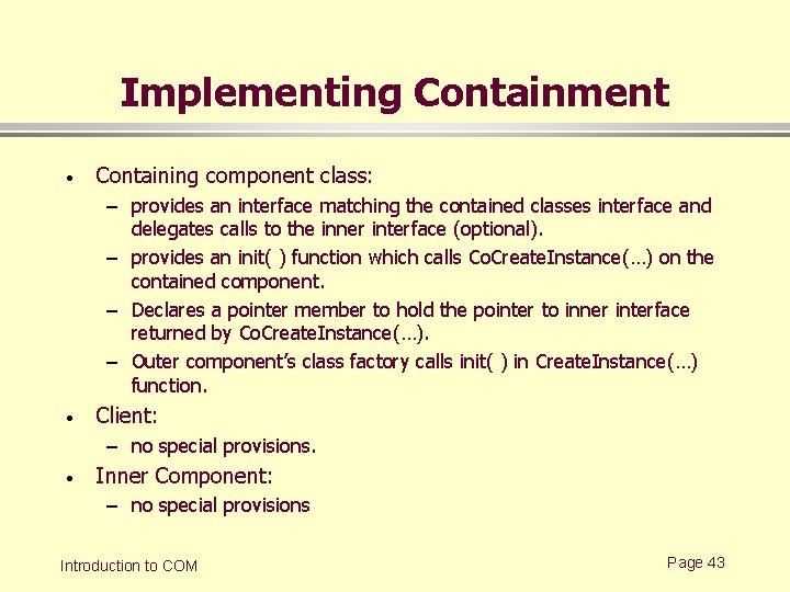 Implementing Containment · Containing component class: – provides an interface matching the contained classes