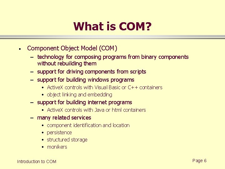 What is COM? · Component Object Model (COM) – technology for composing programs from