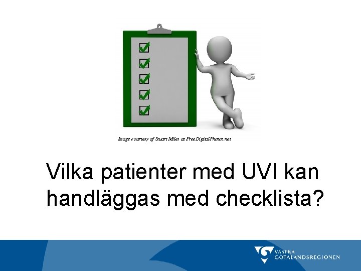 Image courtesy of Stuart Miles at Free. Digital. Photos. net Vilka patienter med UVI