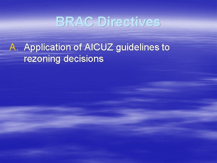 BRAC Directives A. Application of AICUZ guidelines to rezoning decisions 