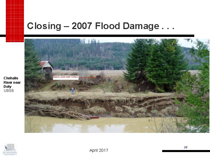 Closing – 2007 Flood Damage. . . Chehalis River near Doty USGS April 2017
