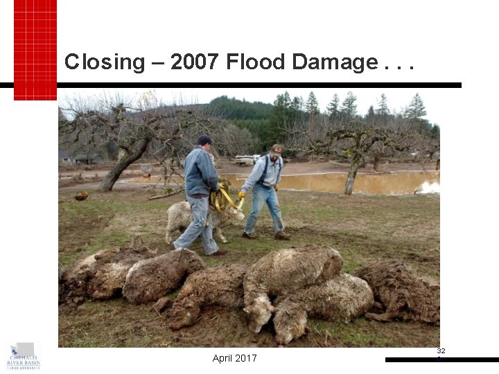 Closing – 2007 Flood Damage. . . April 2017 32 3 0 