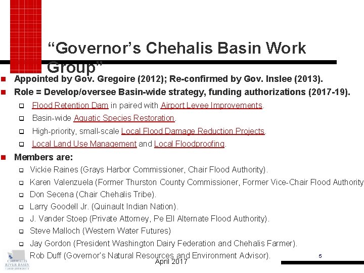 “Governor’s Chehalis Basin Work Group” Appointed by Gov. Gregoire (2012); Re-confirmed by Gov. Inslee