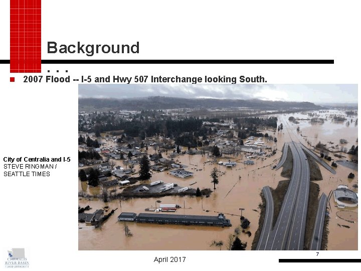 Background. . . 2007 Flood -- I-5 and Hwy 507 Interchange looking South. City