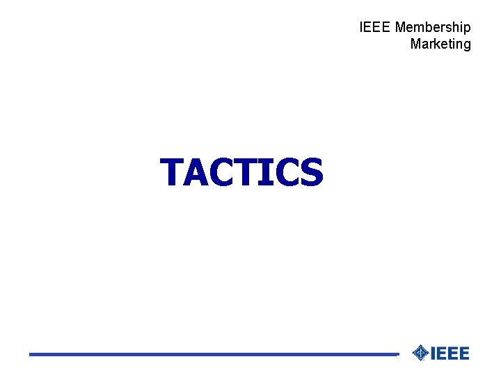 IEEE Membership Marketing TACTICS 