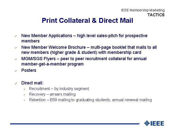 IEEE Membership Marketing Print Collateral & Direct Mail TACTICS ü New Member Applications –