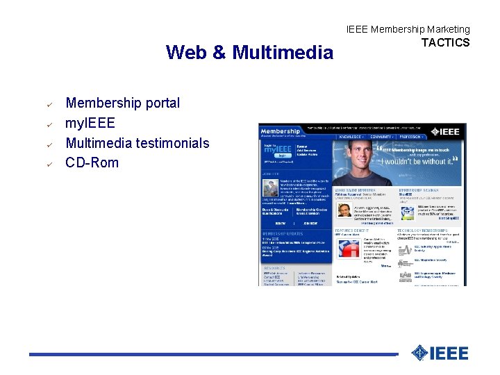 IEEE Membership Marketing Web & Multimedia ü ü Membership portal my. IEEE Multimedia testimonials