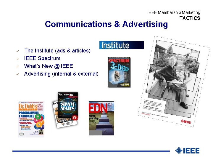 IEEE Membership Marketing Communications & Advertising ü ü The Institute (ads & articles) IEEE