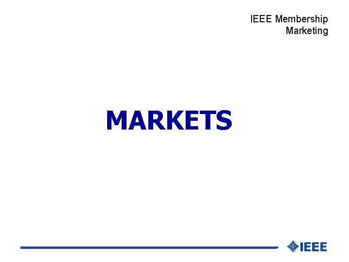 IEEE Membership Marketing MARKETS 