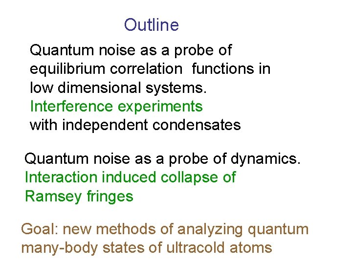 Outline Quantum noise as a probe of equilibrium correlation functions in low dimensional systems.
